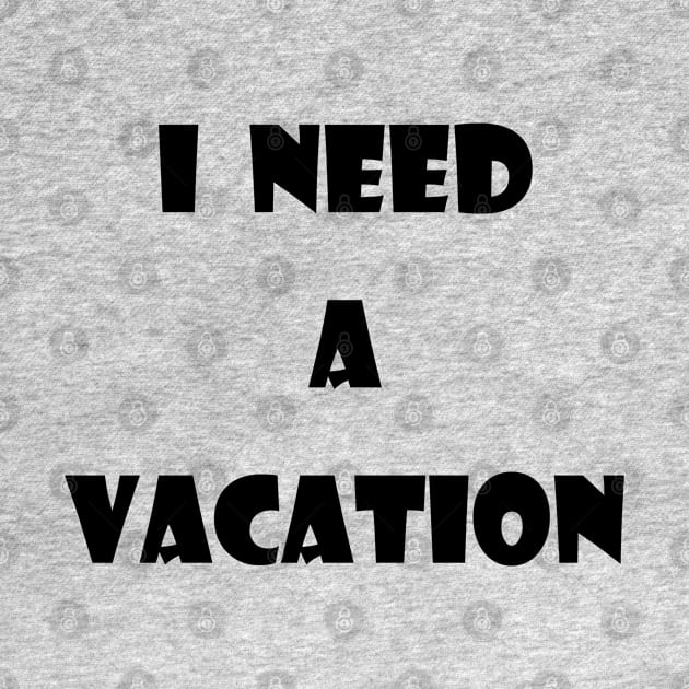 I need a vacation by jojobob